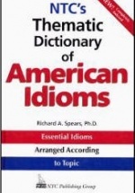 NTC's Thematic Dictionary of American Idioms - Richard Spears
