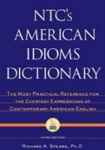 NTC's American Idioms Dictionary - Richard Spears